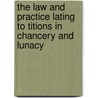 The Law And Practice Lating To Titions In Chancery And Lunacy door Sydney E. Williams
