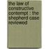 The Law Of Constructive Contempt : The Shepherd Case Reviewed
