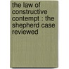 The Law Of Constructive Contempt : The Shepherd Case Reviewed door John L. Thomas
