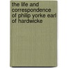 The Life And Correspondence Of Philip Yorke Earl Of Hardwicke door Philip C. Yorke