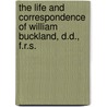 The Life And Correspondence Of William Buckland, D.D., F.R.S. door William Buckland