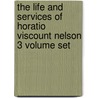 The Life And Services Of Horatio Viscount Nelson 3 Volume Set door John Mcarthur