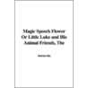 The Magic Speech Flower Or Little Luke And His Animal Friends door Melvin Hix