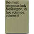 The Most Gorgeous Lady Blessington, In Two Volumes, Volume Ii
