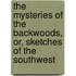 The Mysteries Of The Backwoods, Or, Sketches Of The Southwest