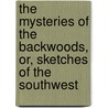 The Mysteries Of The Backwoods, Or, Sketches Of The Southwest door Thomas Bangs Thorpe