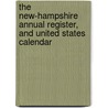 The New-Hampshire Annual Register, And United States Calendar door Onbekend