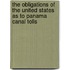 The Obligations of the United States as to Panama Canal Tolls