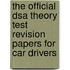The Official  Dsa Theory Test Revision Papers For Car Drivers
