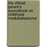 The Official Parent's Sourcebook On Childhood Medulloblastoma by Icon Health Publications
