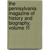 The Pennsylvania Magazine Of History And Biography, Volume 11 door Onbekend