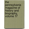 The Pennsylvania Magazine Of History And Biography, Volume 17 door Anonymous Anonymous
