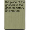 The Place Of The Gospels In The General History Of Literature door Karl Ludwig Schmidt