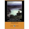 The Poetical Works Of George Macdonald, Volume I (Dodo Press) by MacDonald George MacDonald