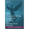 The Practice of the Presence of God, and the Spiritual Maxims door Of The Resurrection Lawrence