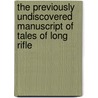 The Previously Undiscovered Manuscript of Tales of Long Rifle by Ed Buhrer