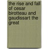 The Rise And Fall Of Cesar Birotteau And Gaudissart The Great by Honoré de Balzac