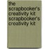 The Scrapbooker's Creativity Kit Scrapbooker's Creativity Kit