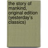 The Story Of Mankind, Original Edition (Yesterday's Classics) door Hendrik van Loon