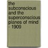 The Subconscious and the Superconscious Planes of Mind - 1909