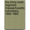 The Thirty-Ninth Regiment Massachusetts Volunteers, 1862-1865 by Alfred Seelye Roe
