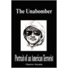 The Unabomber - Portrait of an American Terrorist (Biography) by Biographiq