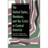 The United States, Honduras And The Crisis In Central America by Donald E. Schulz