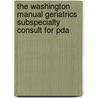 The Washington Manual Geriatrics Subspecialty Consult For Pda door Tammy L. Lin