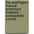 The Washington Manual Pulmonary Medicine Subspecialty Consult