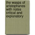 The Wasps of Aristophanes with Notes Critical and Explanatory