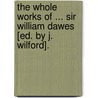 The Whole Works Of ... Sir William Dawes [Ed. By J. Wilford]. by William Dawes