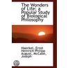 The Wonders Of Life; A Popular Study Of Biological Philosophy door Haeckel Ernst Heinrich Philipp August