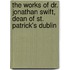 The Works Of Dr. Jonathan Swift, Dean Of St. Patrick's Dublin