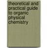 Theoretical And Practical Guide To Organic Physical Chemistry by Unknown