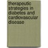 Therapeutic Strategies In Diabetes And Cardiovascular Disease