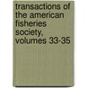 Transactions Of The American Fisheries Society, Volumes 33-35 door Society American Fisher