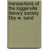 Transactions of the Loggerville Literary Society £By W. Sand door William Sandys