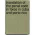 Translation Of The Penal Code In Force In Cuba And Porto Rico