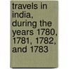 Travels In India, During The Years 1780, 1781, 1782, And 1783 door William Hodges
