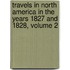 Travels In North America In The Years 1827 And 1828, Volume 2
