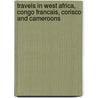 Travels In West Africa, Congo Francais, Corisco And Cameroons door Mary Kingsley