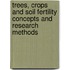 Trees, Crops and Soil Fertility Concepts and Research Methods