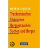 Trockentauchen, Eistauchen, Bergseetauchen, Suchen und Bergen door Werner Scheyer
