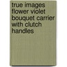 True Images Flower Violet Bouquet Carrier with Clutch Handles by Zondervan Publishing