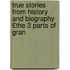 True Stories from History and Biography £The 3 Parts of Gran
