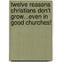 Twelve Reasons Christians Don't Grow...Even In Good Churches!