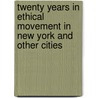 Twenty Years In Ethical Movement In New York And Other Cities door Son