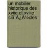 Un Mobilier Historique Des Xviie Et Xviiie Siã¯Â¿Â½Cles by P.D. Jacob