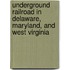 Underground Railroad In Delaware, Maryland, And West Virginia