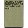 University-industry Partnerships In Mit, Cambridge, And Tokyo by Sachi Hatakenaka